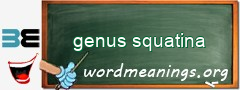 WordMeaning blackboard for genus squatina